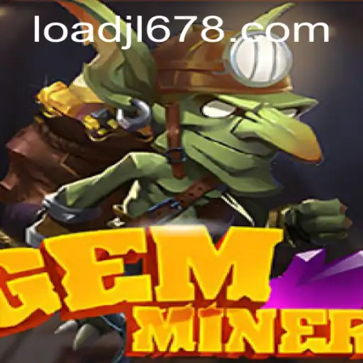 Discover the Thrilling World of GemMiner with JL678: A Comprehensive Guide